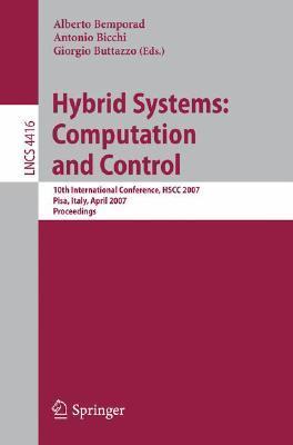 Hybrid systems computation and control : 10th international conference, HSCC 2007, Pisa, Italy, April 3-5, 2007 : proceedings