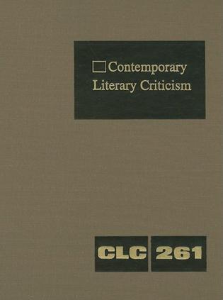 Contemporary literary criticism criticism of the works of today's novelists, poets, playwrights, short story writers, scriptwriters, and other creative writers. Vol. 261