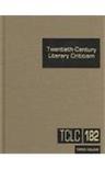 Twentieth-century literary criticism Criticism of the works of novelists, poets, playwrights, short story writers, and other creative writers who lived between 1900 and 1999, from the first published critical appraisals to current evaluations. Vol. 182