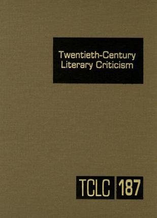 Twentieth-century literary criticism criticism of the works of novelists, poets, playwrights, short story writers, and other creative writers who lived between 1900 and 1999, from the first published critical appraisals to current evaluations. Volume 187