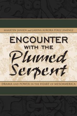 Encounter with the plumed serpent drama and power in the heart of Mesoamerica