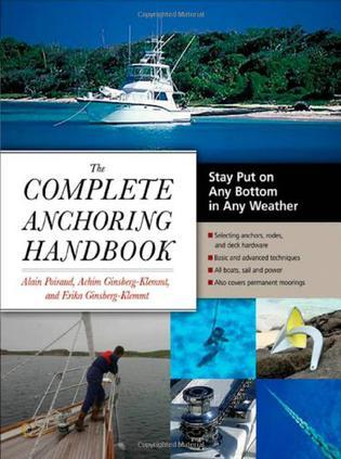 The complete anchoring handbook stay put on any bottom in any weather