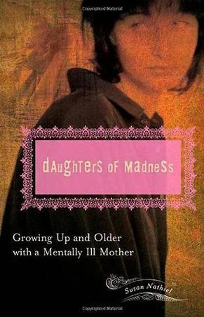 Daughters of madness growing up and older with a mentally ill mother