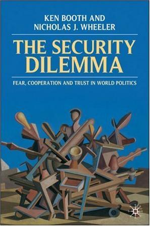 The security dilemma fear, cooperation and trust in world politics