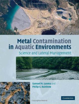 Metal contamination in aquatic environments science and lateral management