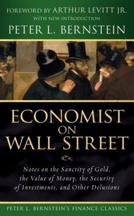 Economist on Wall Street notes on the sanctity of gold, the value of money, the security of investments, and other delusions