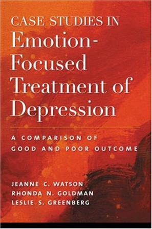 Case studies in emotion-focused treatment of depression a comparison of good and poor outcome