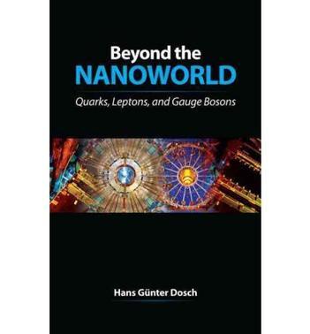 Beyond the nanoworld quarks, leptons, and gauge bosons