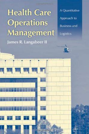 Health care operations management a quantitative approach to business and logistics