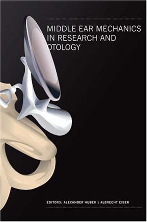 Middle ear mechanics in research and otology proceedings of the 4th International Symposium, Zurich, Switzerland, 27-30 July 2006