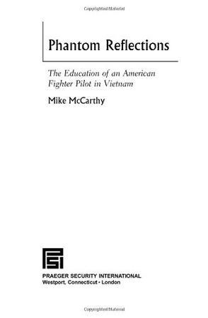 Phantom reflections the education of an American fighter pilot in Vietnam