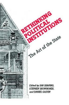 Rethinking Political Institutions The Art of the State