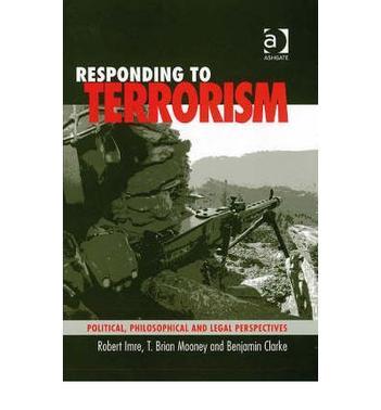 Responding to terrorism political, philosophical and legal perspectives