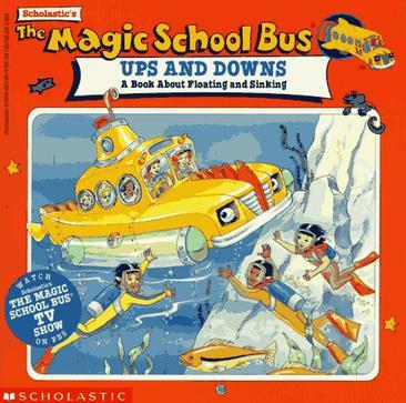 Scholastic's the magic school bus ups and downs a book about floating and sinking
