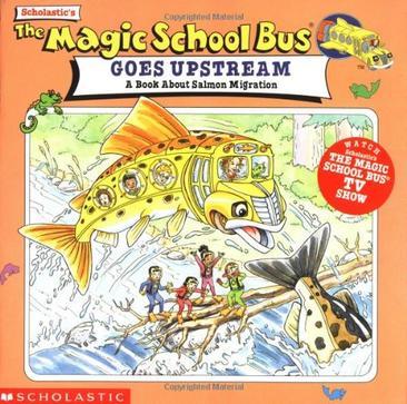 Scholastic's the magic school bus goes upstream a book about salmon migration