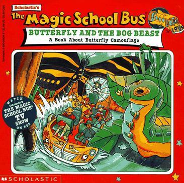 Scholastic's The magic school bus, butterfly and the bog beast a book about butterfly camouflage