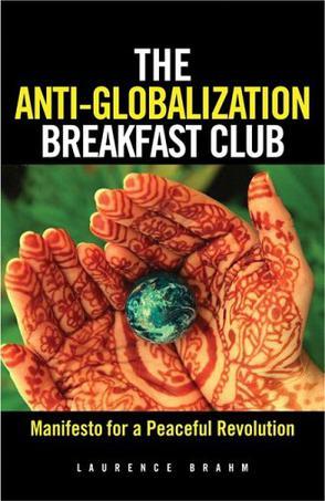 The anti-globalization breakfast club manifesto for a peaceful revolution