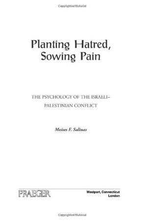 Planting hatred, sowing pain the psychology of the Israeli-Palestinian conflict