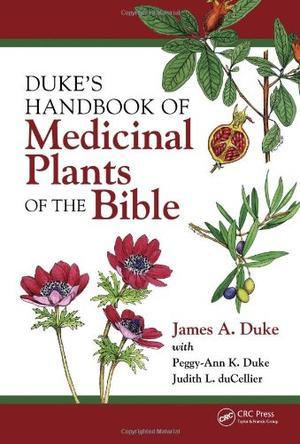 Duke's handbook of medicinal plants of the Bible