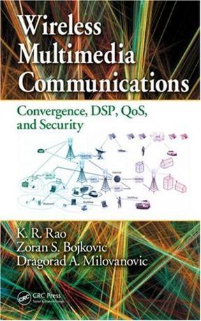 Wireless multimedia communications convergence, DSP, QoS, and security