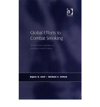 Global efforts to combat smoking an economic evaluation of smoking control policies