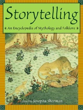 Storytelling an encyclopedia of mythology and folklore