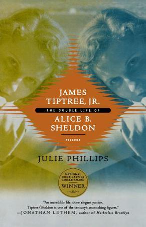James Tiptree, Jr. the double life of Alice B. Sheldon