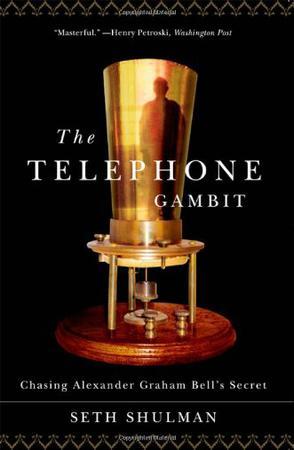 The telephone gambit chasing Alexander Graham Bell's secret