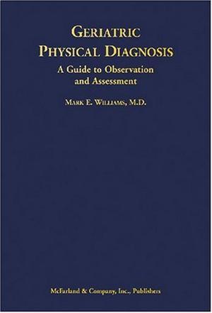 Geriatric physical diagnosis a guide to observation and assessment