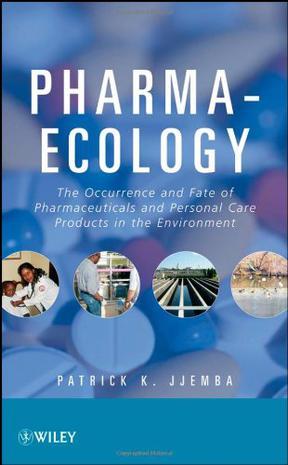 Pharma-ecology the occurrence and fate of pharmaceuticals and personal care products in the environment