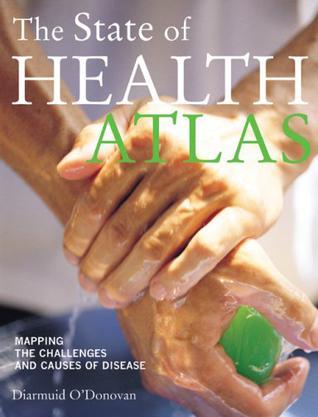 The state of health atlas mapping the challenges and causes of disease