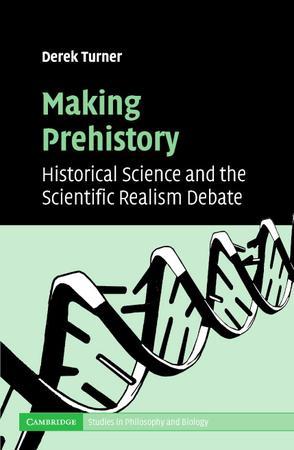 Making prehistory historical science and the scientific realism debate