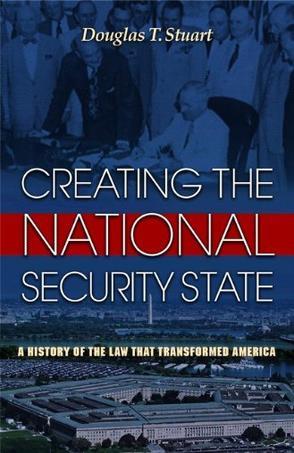 Creating the national security state a history of the law that transformed America