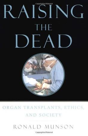 Raising the dead organ transplants, ethics, and society