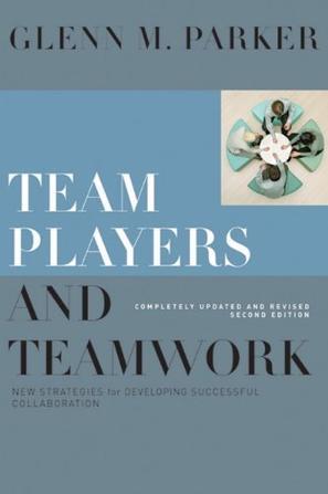Team players and team work new strategies for developing successful collaboration