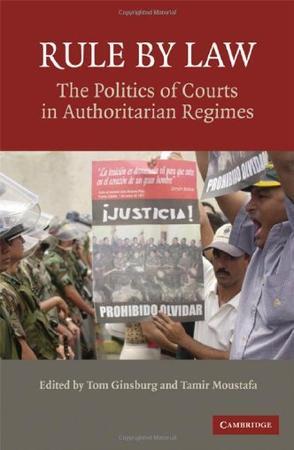 Rule by law the politics of courts in authoritarian regimes