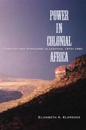 Power in colonial Africa conflict and discourse in Lesotho, 1870-1960