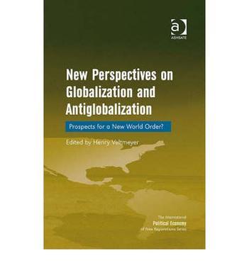 New perspectives on globalization and antiglobalization prospects for a new world order?