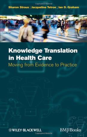 Knowledge translation in health care moving from evidence to practice