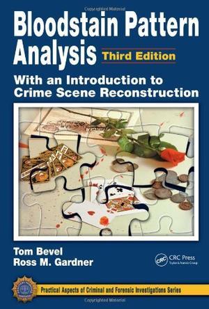 Bloodstain pattern analysis with an introduction to crime scene reconstruction