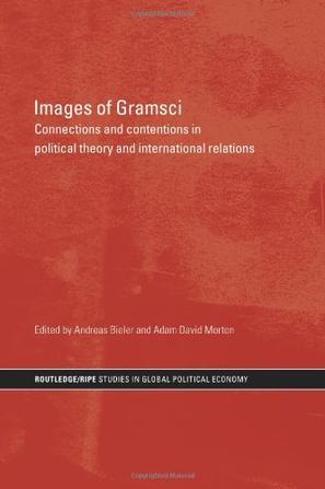 Images of Gramsci connections and contentions in political theory and international relations.