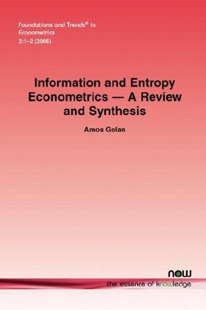 Information and entropy econometrics a review and synthesis