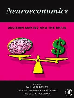 Neuroeconomics decision making and the brain