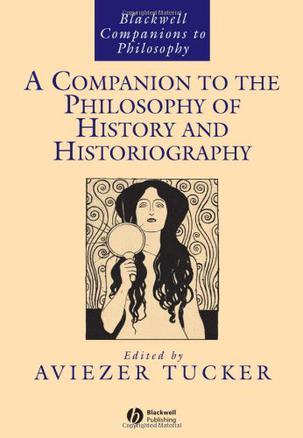 A companion to the philosophy of history and historiography