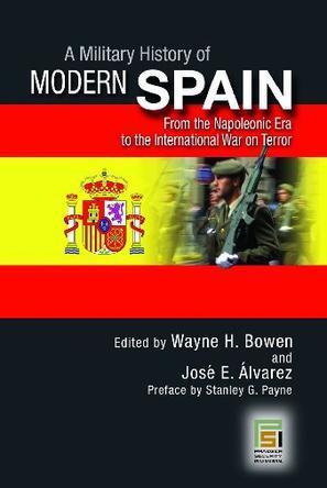 A military history of modern Spain from the Napoleonic era to the international war on terror