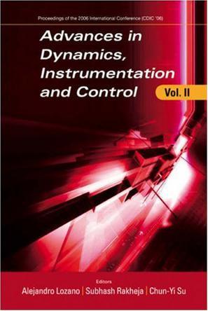 Advances in dynamics, instrumentation and control. Vol. II Queretaro, Mexico, 13-16 August 2006 : proceedings of the 2006 International Conference (CDIC '06)