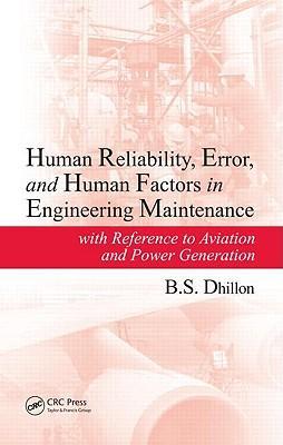 Human reliability, error, and human factors in engineering maintenance with reference to aviation and power generation