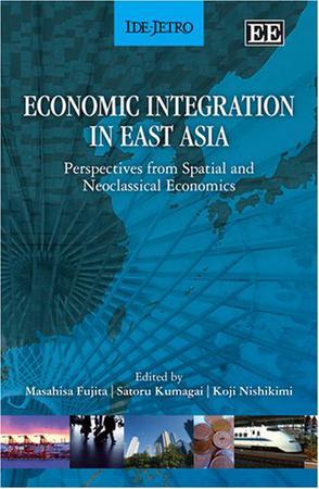 Economic integration in East Asia perspectives from spatial and neoclassical economics