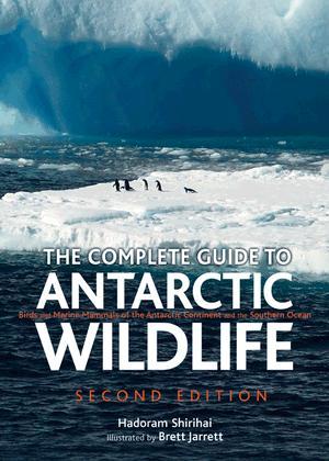 The complete guide to Antarctic wildlife birds and marine mammals of the Antarctic continent and the Southern Ocean