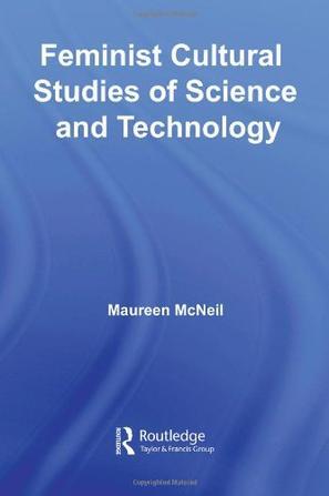 Feminist cultural studies of science and technology